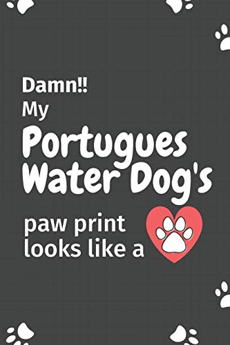 Damn!! My Portugues Water Dog'S Paw Print Looks Like A: For Portugues Water Dog Fans
