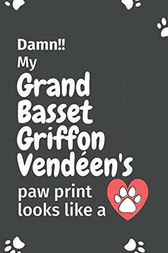 Damn!! My Grand Basset Griffon Vend?en'S Paw Print Looks Like A: For Grand Basset Griffon Vend?en Dog Fans