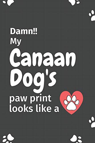 Damn!! My Canaan Dog'S Paw Print Looks Like A: For Canaan Dog Fans