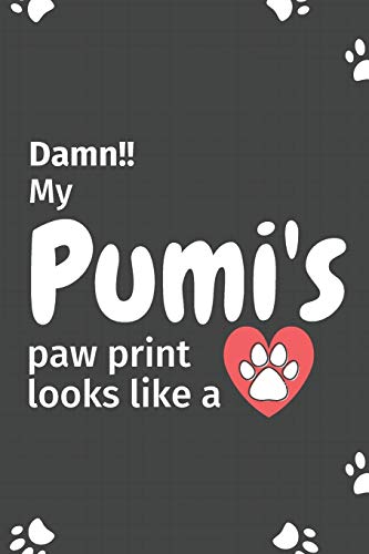 Damn!! My Pumi's Paw Print Looks Like A: For Pumi Dog Fans