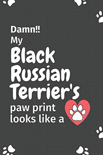 Damn!! My Black Russian Terrier'S Paw Print Looks Like A: For Black Russian Terrier Dog Fans