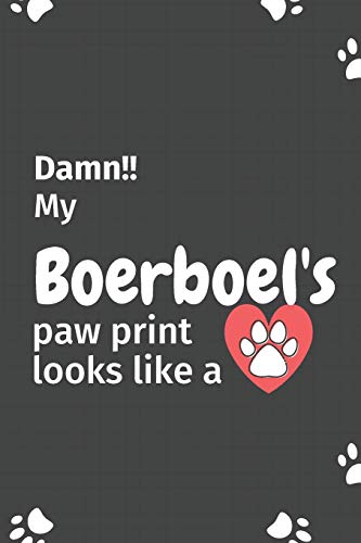 Damn!! My Boerboel's Paw Print Looks Like A: For Boerboel Dog Fans