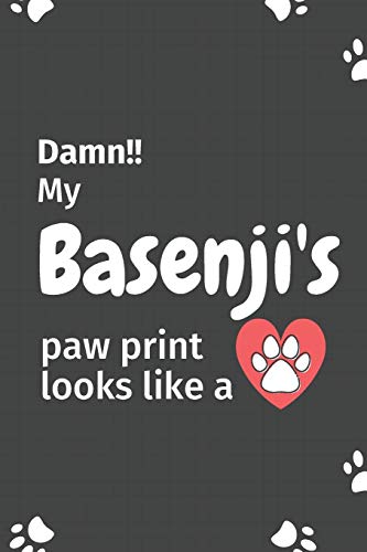 Damn!! My Basenji's Paw Print Looks Like A: For Basenji Dog Fans