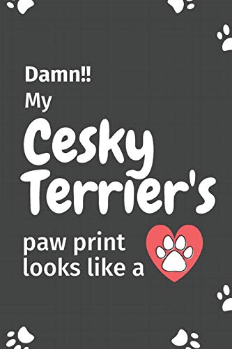 Damn!! my Cesky Terrier's paw print looks like a: For Cesky Terrier Dog fans