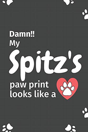 Damn!! my Spitz's paw print looks like a: For Spitz Dog fans