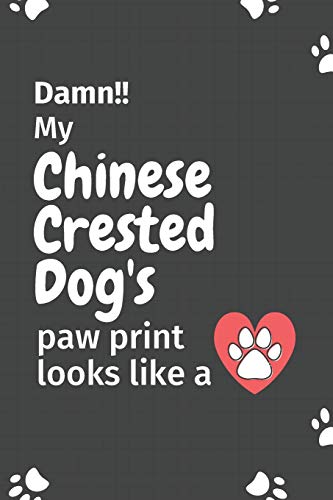 Damn!! My Chinese Crested Dog'S Paw Print Looks Like A: For Chinese Crested Dog Fans