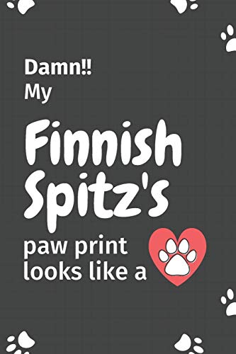 Damn!! My Finnish Spitz's Paw Print Looks Like A: For Finnish Spitz Dog Fans