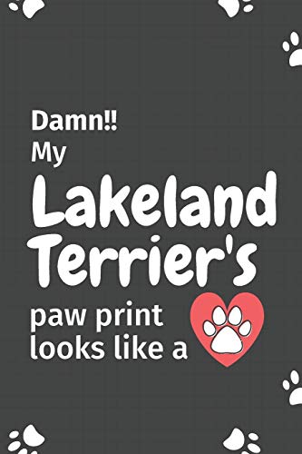 Damn!! My Lakeland Terrier'S Paw Print Looks Like A: For Lakeland Terrier Dog Fans