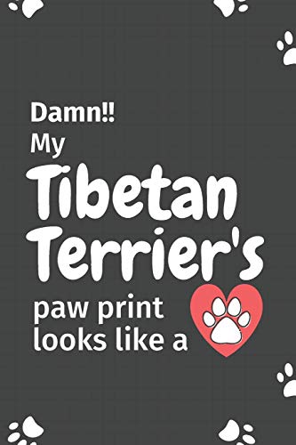 Damn!! My Tibetan Terrier's Paw Print Looks Like A: For Tibetan Terrier Dog Fans