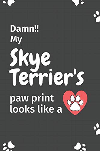 Damn!! My Skye Terrier'S Paw Print Looks Like A: For Skye Terrier Dog Fans