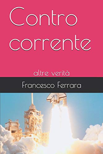 Contro Corrente: Altre Verit? (Italian Edition)