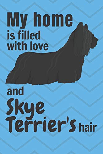 My Home Is Filled With Love And Skye Terrier's Hair: For Skye Terrier Dog Fans