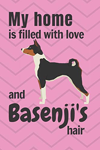 My Home Is Filled With Love And Basenji's Hair: For Basenji Dog Fans
