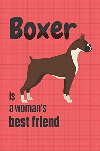 Boxer Is A Woman'S Best Friend: For Boxer Dog Fans