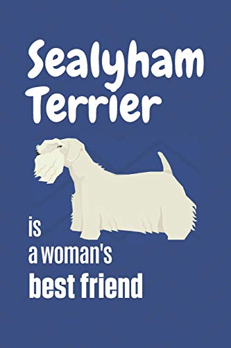 Sealyham Terrier Is A Woman'S Best Friend: For Sealyham Terrier Dog Fans