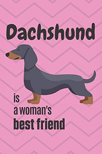 Dachshund Is A Woman'S Best Friend: For Dachshund Dog Fans