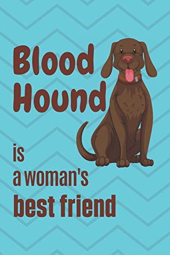 Blood Hound Is A Woman'S Best Friend: For Blood Hound Dog Fans