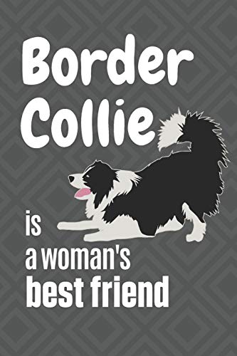 Border Collie Is A Woman'S Best Friend: For Border Collie Dog Fans