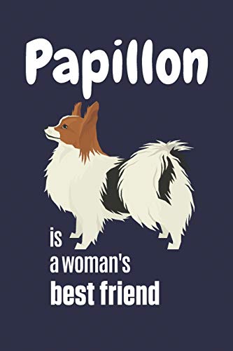 Papillon Is A Woman's Best Friend: For Papillon Dog Fans