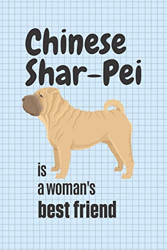 Chinese Shar Pei Is A Woman'S Best Friend: For Chinese Shar Pei Dog Fans