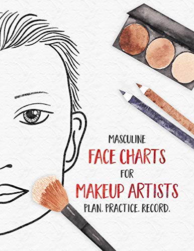Masculine Face Charts for Makeup Artists - Plan. Practice. Record.: Face Charts for Cosmetology Students, Theater, Film and More
