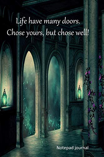Life Have Many Doors, Chose Yours And Chose Well.: Motivating And Inspirational (Motivating And Inspiratinol.)