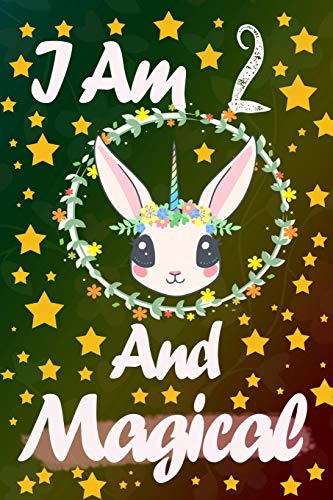 I Am 2 And Magical: Cute Unicorn Birthday Gift For 2Nd Birthday For Beautiful Girl
