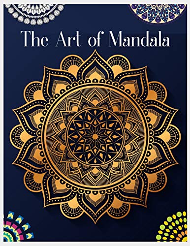 The Art Of Mandala: Mandala Coloring Book For Kids, Adult Coloring Book Featuring Calming Mandalas, 100 Mandalas Coloring Book For Adults, Stress ... Book For Adults Stress Relieving Designs