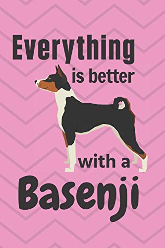 Everything Is Better With A Basenji: For Basenji Dog Fans