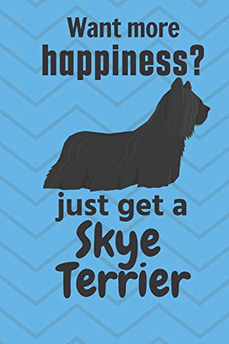 Want More Happiness? Just Get A Skye Terrier: For Skye Terrier Dog Fans
