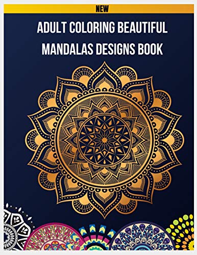 Adult Coloring Beautiful Mandalas Designs Book: 100 Beautiful Mandalas Design Coloring Book, Mandalas & Patterns Coloring Books for Grown-Ups, Mandala ... Relaxation, Mandala Coloring Book for Adults
