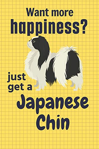 Want More Happiness? Just Get A Japanese Chin: For Japanese Chin Dog Fans