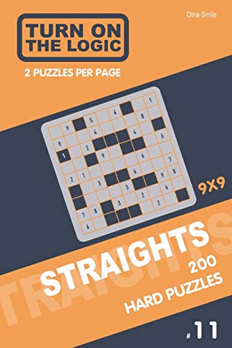 Turn On The Logic Straights 200 Hard Puzzles 9X9 (11) (Straights Puzzle Book)