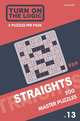 Turn On The Logic Straights 200 Master Puzzles 9X9 (13) (Straights Puzzle Book)
