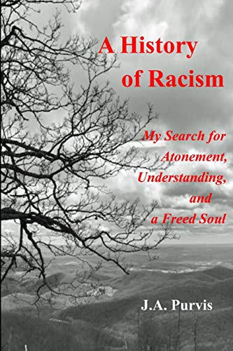 A History of Racism: My Search for Atonement, Understanding, and a Freed Soul
