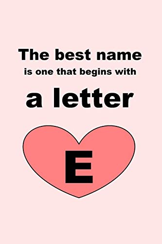 The Best Name Is One That Begins With A Letter E