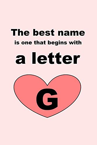 The best name is one that begins with a letter G