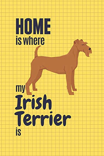 Home Is Where My Irish Terrier Is: For Irish Terrier Dog Fans