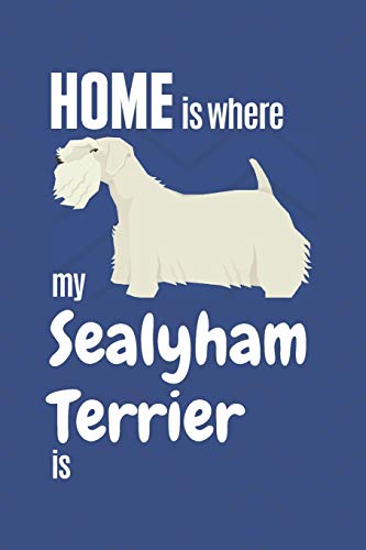 Home Is Where My Sealyham Terrier Is: For Sealyham Terrier Dog Fans