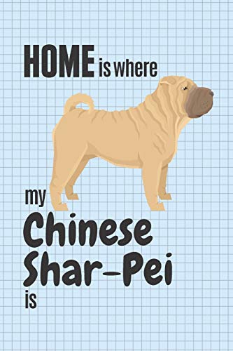 Home Is Where My Chines Shar Pei Is: For Chines Shar Pei Dog Fans