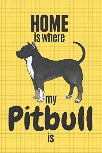Home Is Where My Pitbull Is: For Pitbull Dog Fans