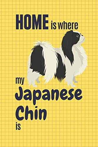 Home Is Where My Japanese Chin Is: For Japanese Chin Dog Fans