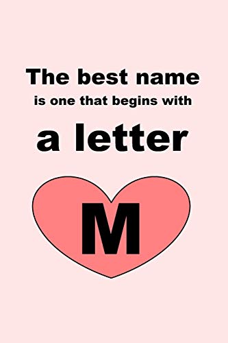 The best name is one that begins with a letter M