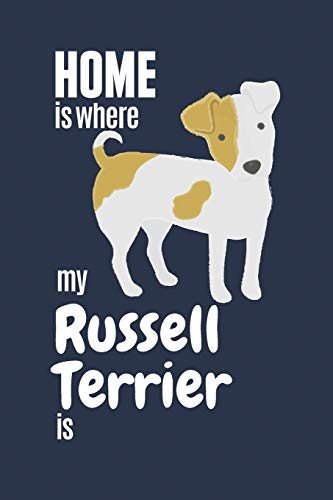 Home Is Where My Russell Terrier Is: For Russell Terrier Dog Fans