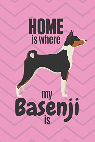 Home Is Where My Basenji Is: For Basenji Dog Fans