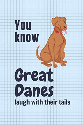 You Know Great Danes Laugh With Their Tails: For Great Dane Dog Fans