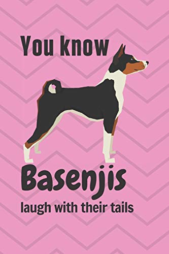 You Know Basenjis Laugh With Their Tails: For Basenji Dog Fans