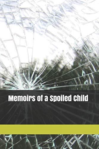 Memoirs of a Spoiled Child