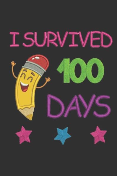 I Survived 100 Days: Funny Notebook For Kids After 100 Days Of School | Second Grade Workbook | 6X9 Inches, 100 Pages | Primary School Exercise Book