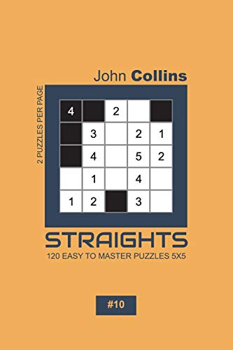 Straights - 120 Easy To Master Puzzles 5X5 - 10 (Straights Puzzle Book 5X5)